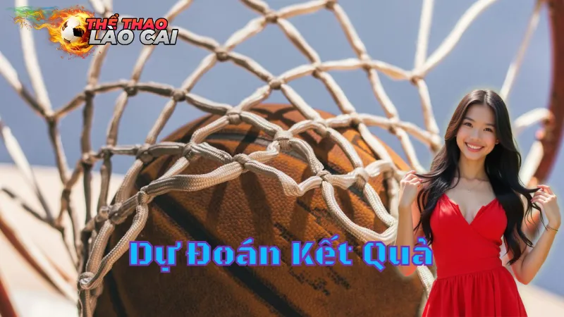 Dự Đoán Kết Quả Bóng Rổ