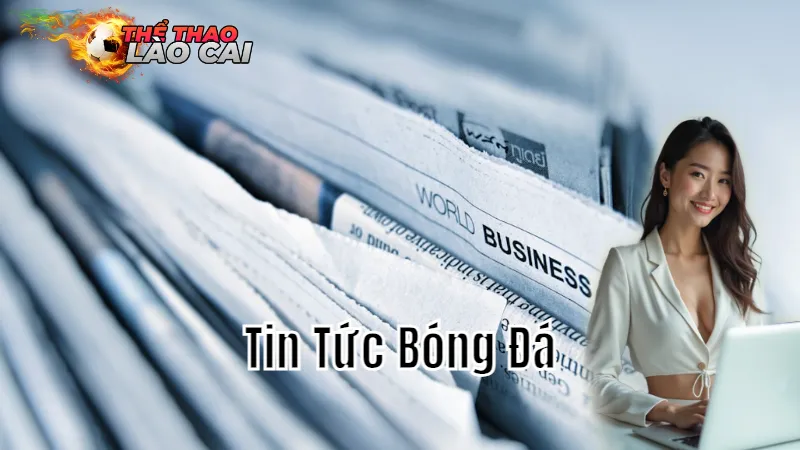 Tin Tức Bóng Đá Quốc Tế