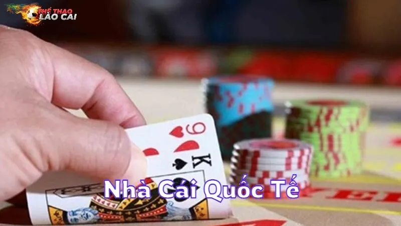 Nhà Cái Quốc Tế Chất Lượng Đáng Để Trải Nghiệm